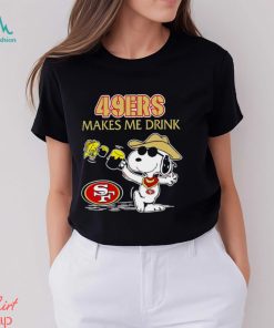 Snoopy And Woodstock San Francisco 49ers Makes Me Drink Shirt
