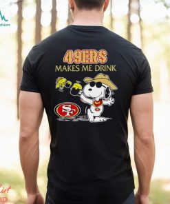 Snoopy And Woodstock San Francisco 49ers Makes Me Drink Shirt
