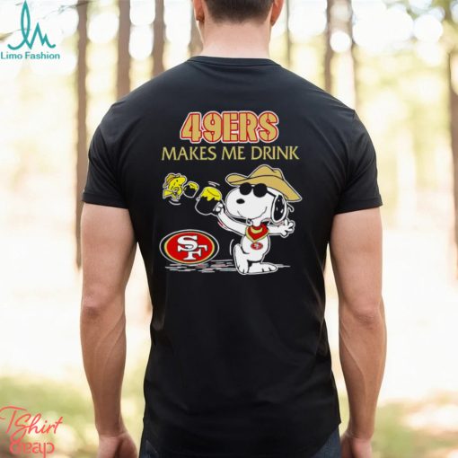 Snoopy And Woodstock San Francisco 49ers Makes Me Drink Shirt