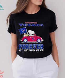 Snoopy and Woodstock driving car Houston Texans forever not just when we win shirt