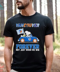 Snoopy and Woodstock driving car Vancouver forever not just when we win shirt