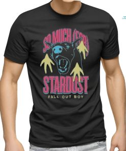 So Much For Stardust Fall Out Boy shirt