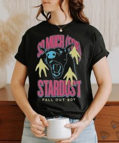 So Much For Stardust Fall Out Boy shirt