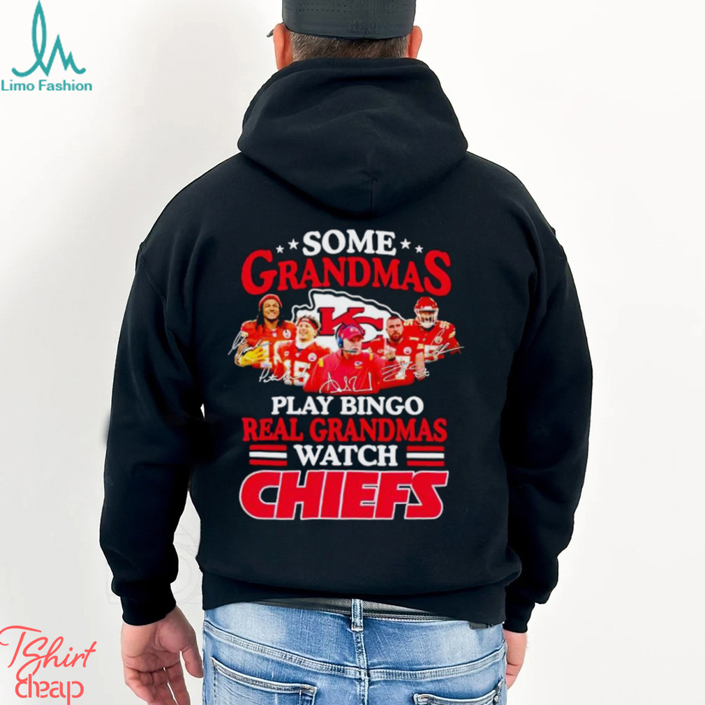 Some grandmas play bingo real grandmas watch Chiefs signatures shirt Some grandmas play bingo real grandmas watch Chiefs signatures shirt