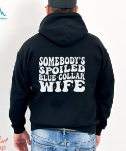 Somebodys Blue Collar Wife Shirt