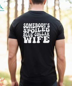 Somebodys Blue Collar Wife Shirt