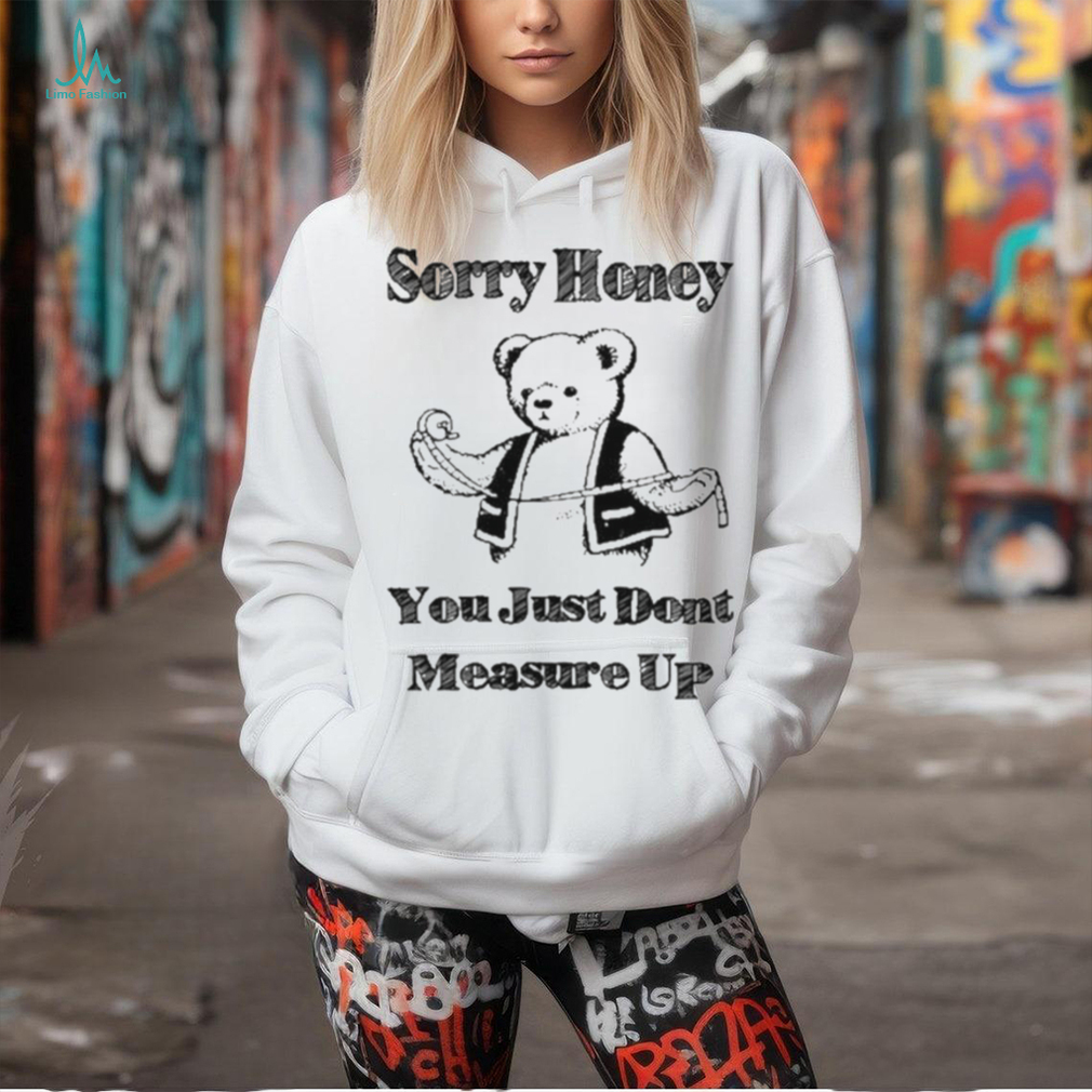 Sorry Honey T Shirt Sorry Honey T Shirt