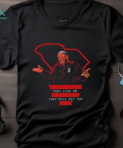 South Carolina Gamecocks Lamont Paris if they like us they like us if they don’t they will pay the price shirt