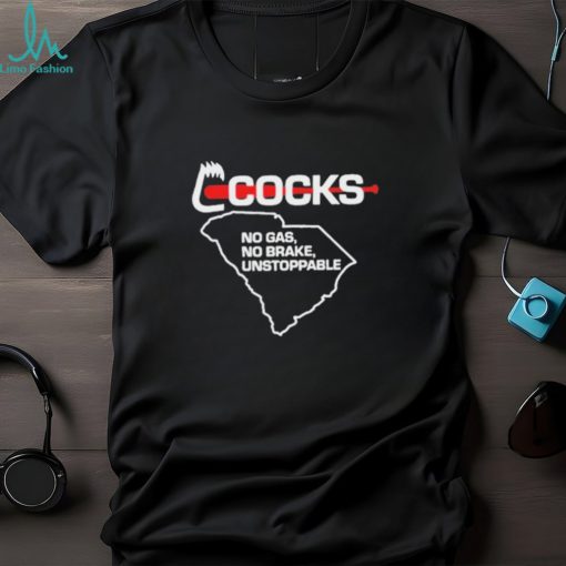 South Carolina Gamecocks No Gas No Brake Unstoppable T Shirt