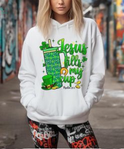 St Patrick Days Jesus Fills My Cup shirt