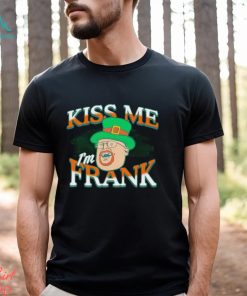 St Patrick’s day kiss me I’m Frank shirt