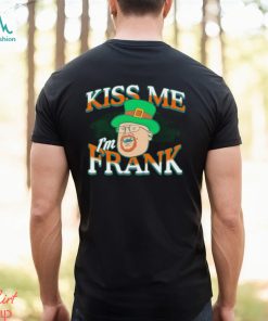 St Patrick’s day kiss me I’m Frank shirt