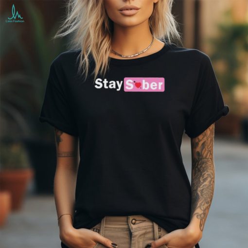 Stay Sober Valentine’s Shirt