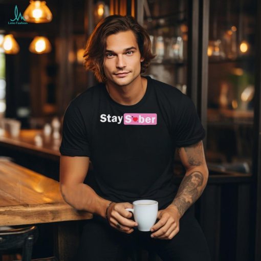 Stay Sober Valentine’s Shirt