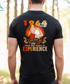 Stronger Woman 1964 vintage I am not 60 I am 18 with 42 years of experience shirt