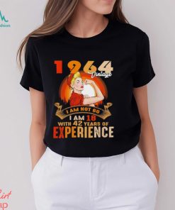 Stronger Woman 1964 vintage I am not 60 I am 18 with 42 years of experience shirt