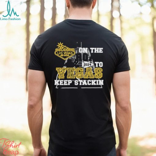 Superbowl On The Road 2024 Vegas Keep Stacking Shirt