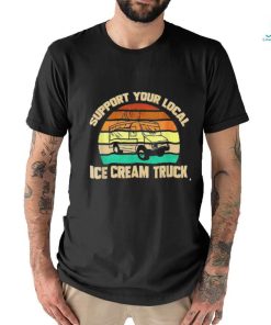 Support Your Local Ice Cream Truck Shirt