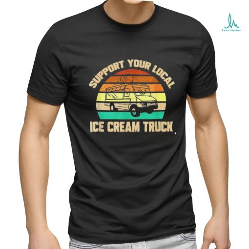 Support Your Local Ice Cream Truck Shirt