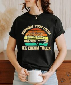 Support Your Local Ice Cream Truck Shirt