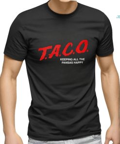 Taco keeping all the Pansas Happy shirt