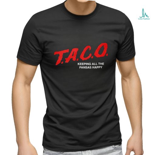 Taco keeping all the Pansas Happy shirt