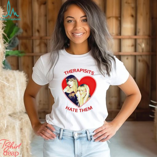 Taylor And Sabrina Carpenter Therapists Hate Them shirt