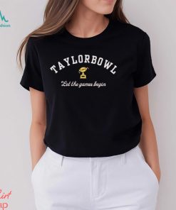 Taylorbowl Let the games begin 2024 shirt