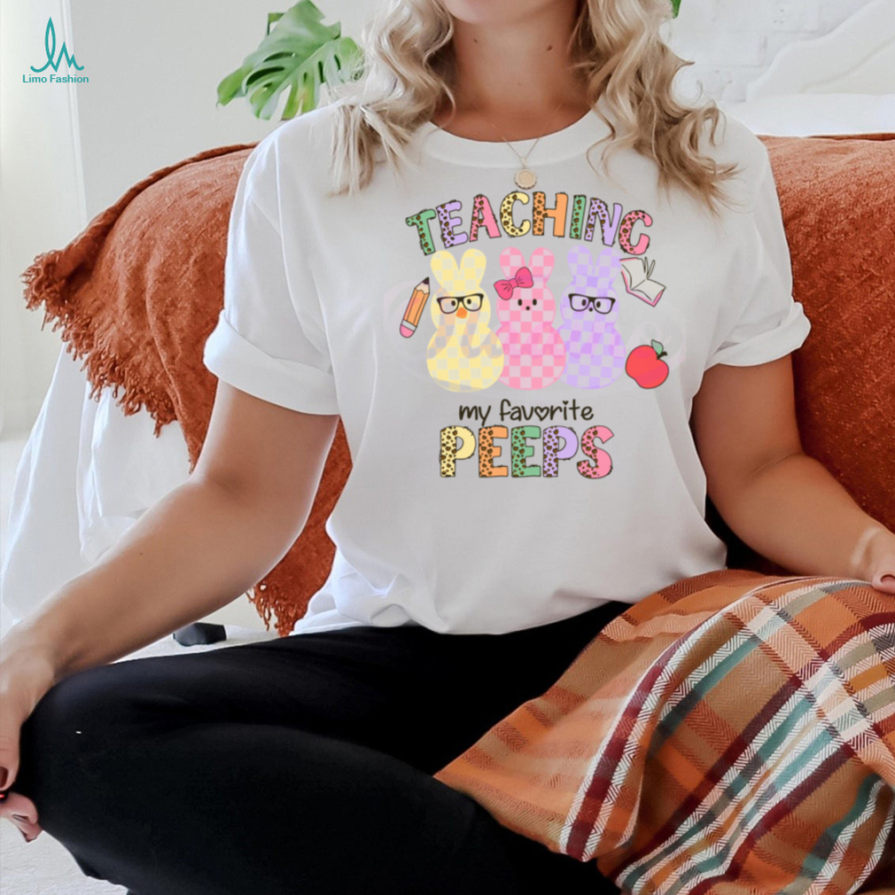 Teaching My Favorite Peeps shirt Teaching My Favorite Peeps shirt