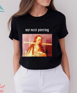 Teenhearts My Next Piercing shirt