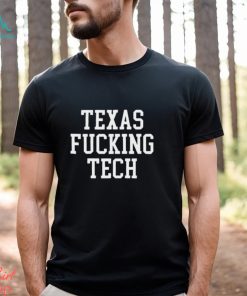 Texas fcking Tech shirt