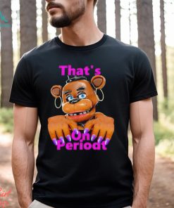 That On Periodt shirt