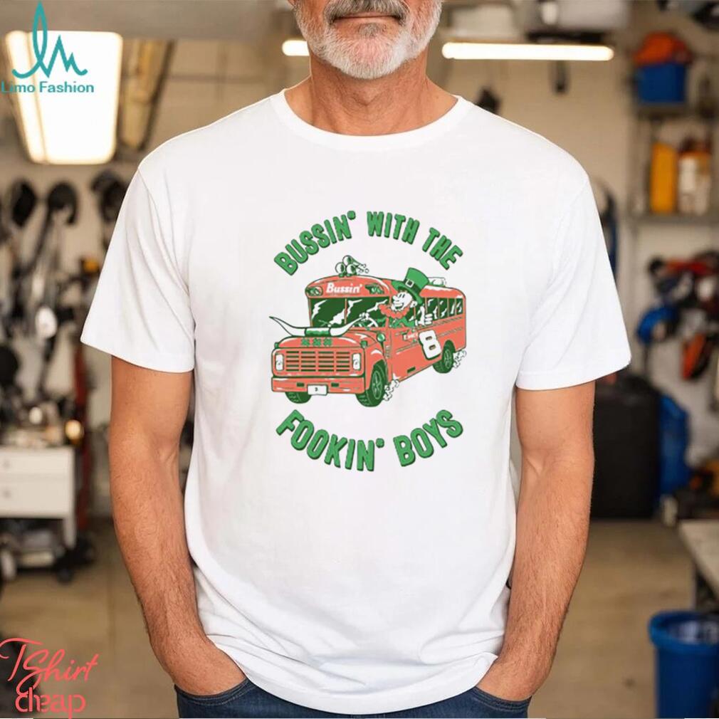 The Fookin’ Boys Bussin With The Boys Shirt The Fookin’ Boys Bussin With The Boys Shirt