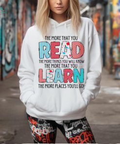 The More That You Read The More Things You Will Know shirt