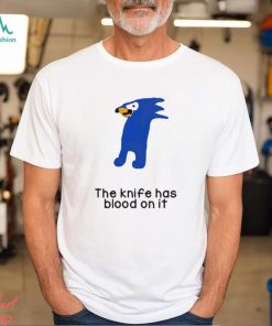 The knife has blood on it shirt