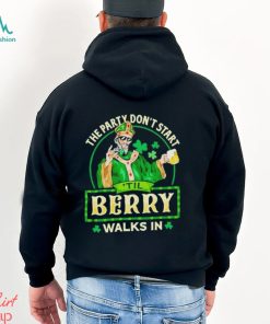 The party don’t start ‘Til Berry walk in St Patrick Day shirt