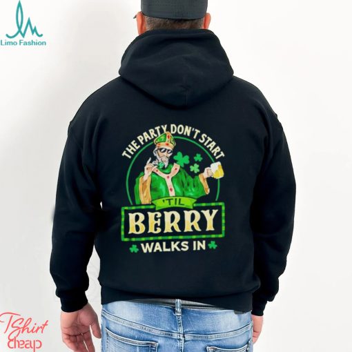 The party don’t start ‘Til Berry walk in St Patrick Day shirt