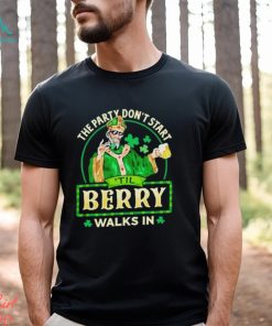 The party don’t start ‘Til Berry walk in St Patrick Day shirt