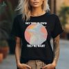 The Mountains Are Calling They Said I’m Gay Shirt