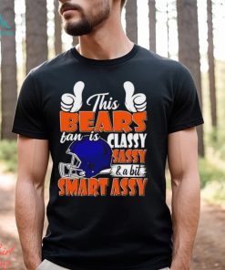 This Bears Football Fan Is Classy Sassy And A Bit Smart Assy shirt, hoodie, sweater, long sleeve and tank top This Bears Football Fan Is Classy Sassy And A Bit Smart Assy shirt