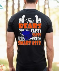 This Bears Football Fan Is Classy Sassy And A Bit Smart Assy shirt, hoodie, sweater, long sleeve and tank top This Bears Football Fan Is Classy Sassy And A Bit Smart Assy shirt