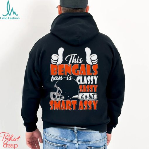 This Bengals Football Fan Is Classy Sassy And A Bit Smart Assy shirt