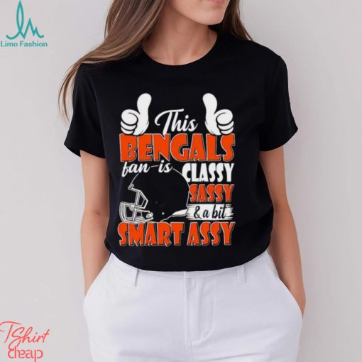 This Bengals Football Fan Is Classy Sassy And A Bit Smart Assy shirt