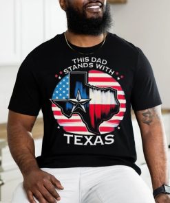 This Dad Stands With Texas Shirt