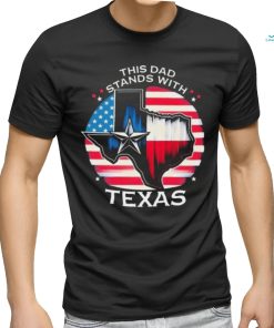 This Dad Stands With Texas Shirt