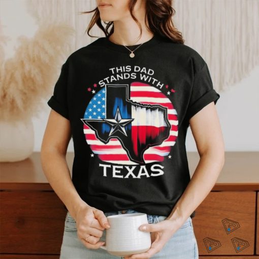 This Dad Stands With Texas Shirt