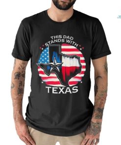 This Dad Stands With Texas Shirt