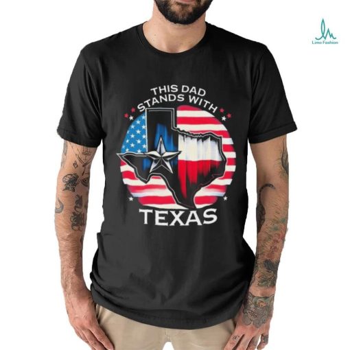 This Dad Stands With Texas Shirt