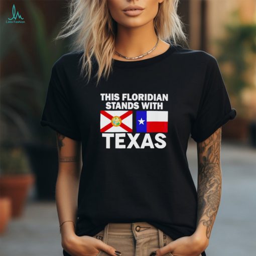 This Floridian Stands With Texas Shirt