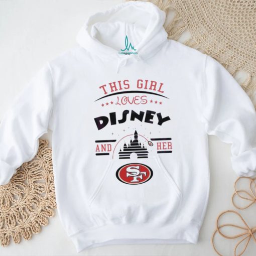 This Girl Loves Disney And Her San Francisco 49ers Logo Shirt